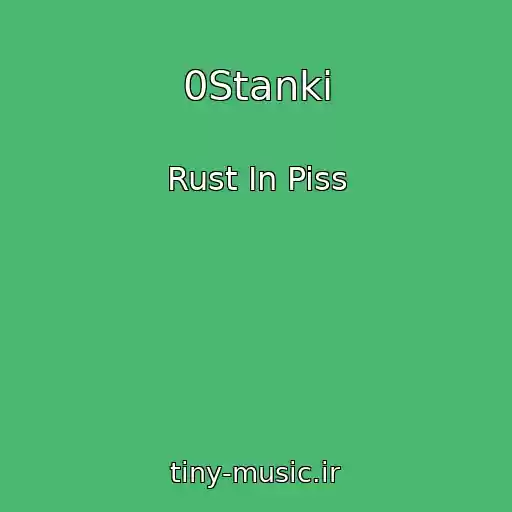 کاور آهنگ 0Stanki از Rust In Piss