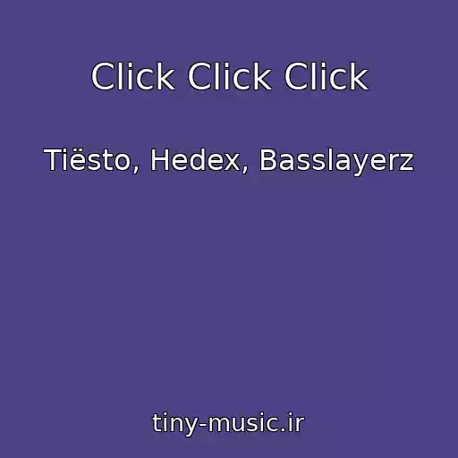 کاور آهنگ Click Click Click از Tiësto, Hedex, Basslayerz