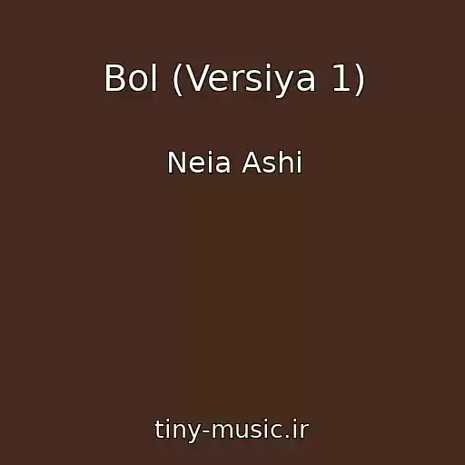 کاور آهنگ Bol (Versiya 1) از Neia Ashi