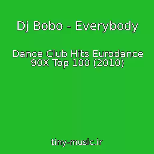 کاور آهنگ Dj Bobo - Everybody از Dance Club Hits Eurodance 90X Top 100 (2010)