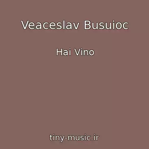 کاور آهنگ Veaceslav Busuioc از Hai Vino