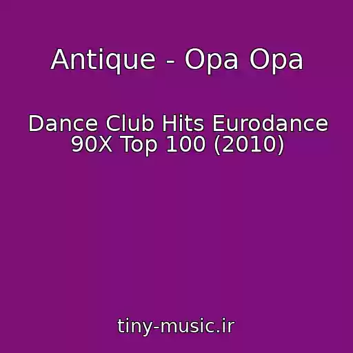 کاور آهنگ Antique - Opa Opa از Dance Club Hits Eurodance 90X Top 100 (2010)