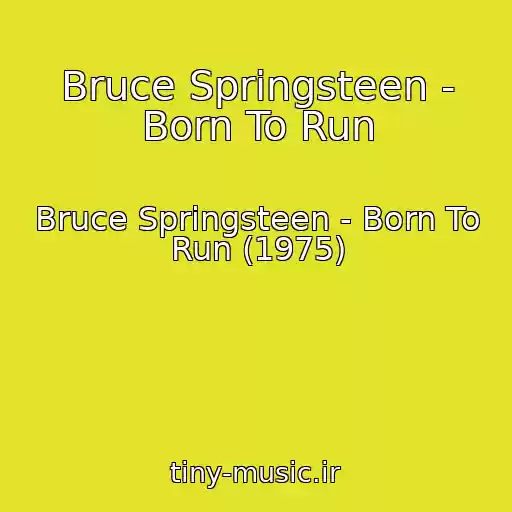 کاور آهنگ Bruce Springsteen - Born To Run از Bruce Springsteen - Born To Run (1975)