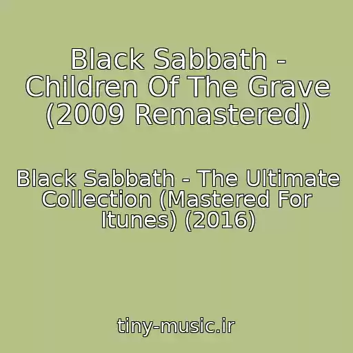کاور آهنگ Black Sabbath - Children Of The Grave (2009 Remastered) از Black Sabbath - The Ultimate Collection (Mastered For Itunes) (2016)