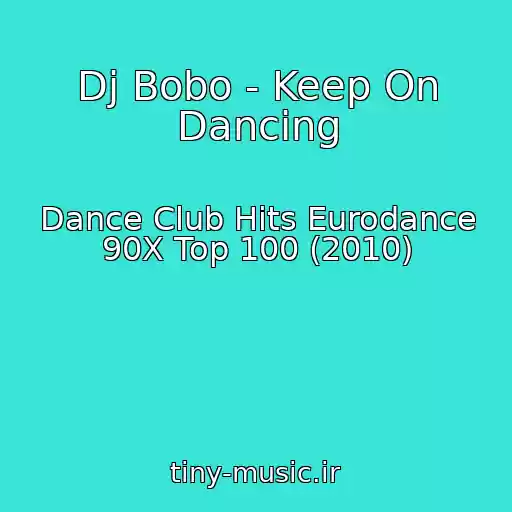 کاور آهنگ Dj Bobo - Keep On Dancing از Dance Club Hits Eurodance 90X Top 100 (2010)
