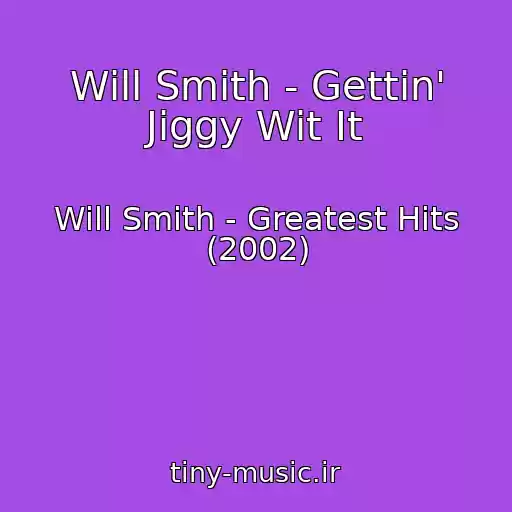 کاور آهنگ Will Smith - Gettin' Jiggy Wit It از Will Smith - Greatest Hits (2002)