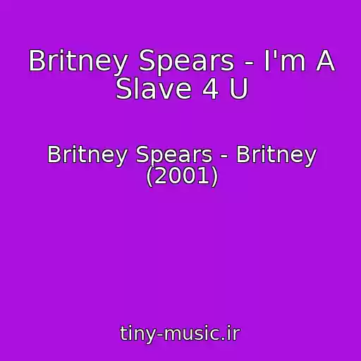 کاور آهنگ Britney Spears - I'm A Slave 4 U از Britney Spears - Britney (2001)