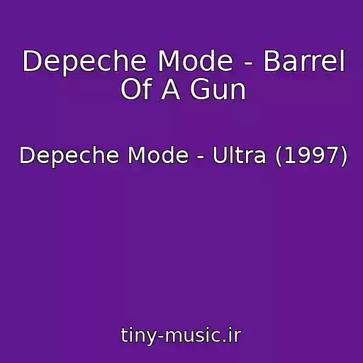 کاور آهنگ Depeche Mode - Barrel Of A Gun از Depeche Mode - Ultra (1997)