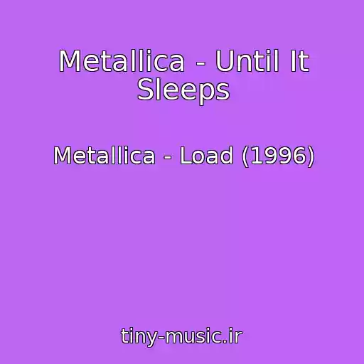 کاور آهنگ Metallica - Until It Sleeps از Metallica - Load (1996)