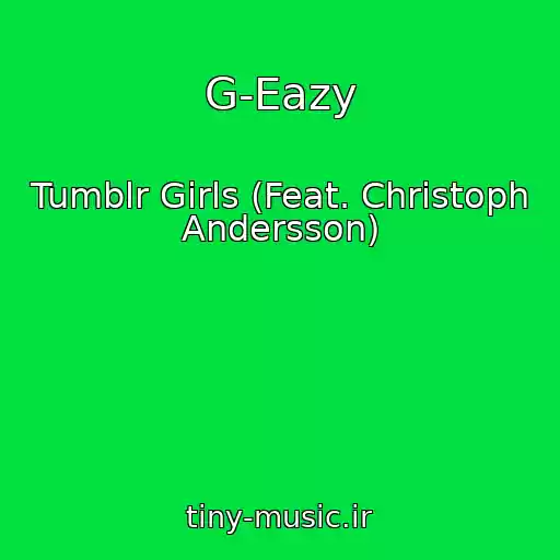 کاور آهنگ G-Eazy از Tumblr Girls (Feat. Christoph Andersson)