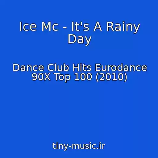 کاور آهنگ Ice Mc - It's A Rainy Day از Dance Club Hits Eurodance 90X Top 100 (2010)