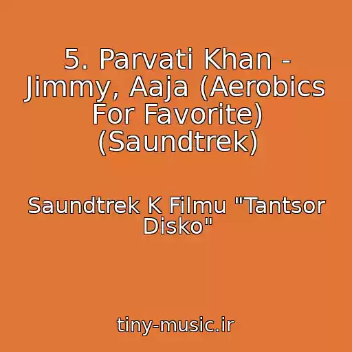 کاور آهنگ 5. Parvati Khan - Jimmy, Aaja (Aerobics For Favorite) (Saundtrek) از Saundtrek K Filmu "Tantsor Disko"