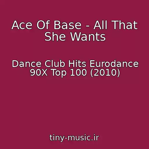 کاور آهنگ Ace Of Base - All That She Wants از Dance Club Hits Eurodance 90X Top 100 (2010)