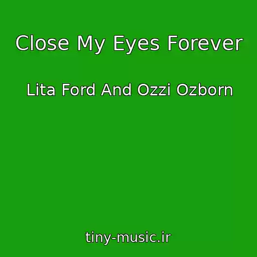کاور آهنگ Close My Eyes Forever از Lita Ford And Ozzi Ozborn