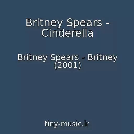 کاور آهنگ Britney Spears - Cinderella از Britney Spears - Britney (2001)