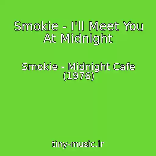 کاور آهنگ Smokie - I'll Meet You At Midnight از Smokie - Midnight Cafe (1976)