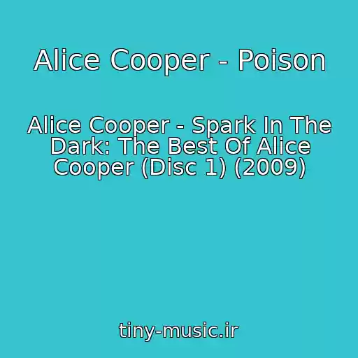 کاور آهنگ Alice Cooper - Poison از Alice Cooper - Spark In The Dark: The Best Of Alice Cooper (Disc 1) (2009)