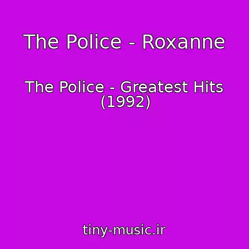 کاور آهنگ The Police - Roxanne از The Police - Greatest Hits (1992)