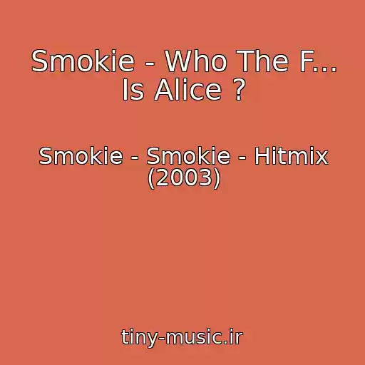 کاور آهنگ Smokie - Who The F... Is Alice ? از Smokie - Smokie - Hitmix (2003)