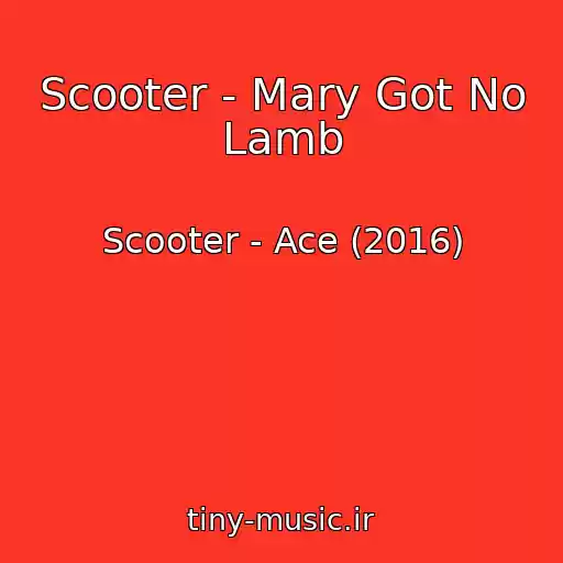 کاور آهنگ Scooter - Mary Got No Lamb از Scooter - Ace (2016)