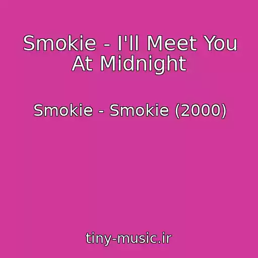 کاور آهنگ Smokie - I'll Meet You At Midnight از Smokie - Smokie (2000)