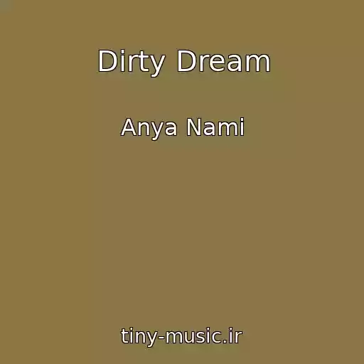کاور آهنگ Dirty Dream از Anya Nami