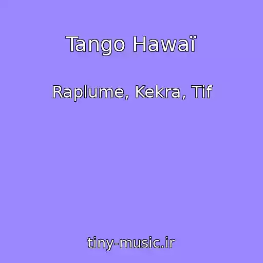 کاور آهنگ Tango Hawaï از Raplume, Kekra, Tif