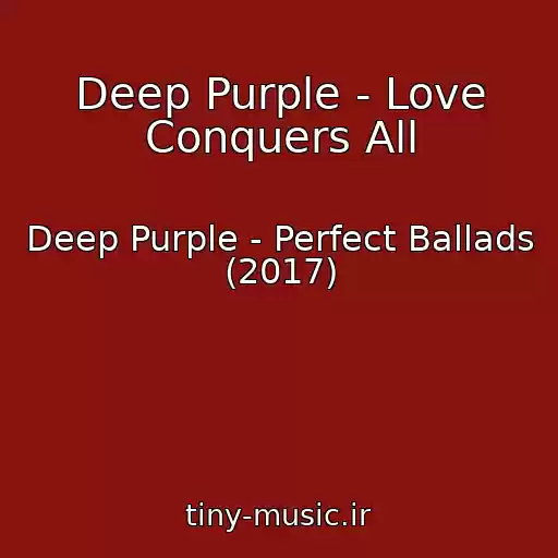 کاور آهنگ Deep Purple - Love Conquers All از Deep Purple - Perfect Ballads (2017)