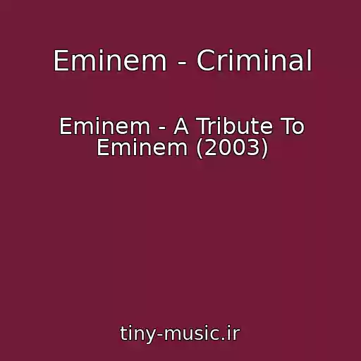 کاور آهنگ Eminem - Criminal از Eminem - A Tribute To Eminem (2003)