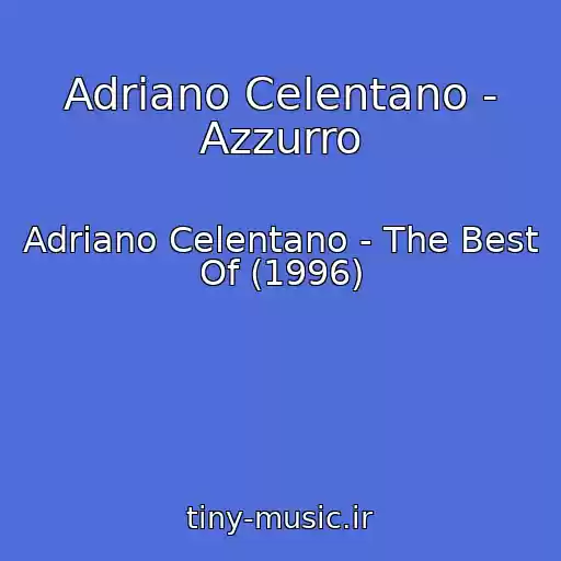 کاور آهنگ Adriano Celentano - Azzurro از Adriano Celentano - The Best Of (1996)