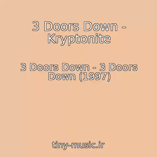 کاور آهنگ 3 Doors Down - Kryptonite از 3 Doors Down - 3 Doors Down (1997)