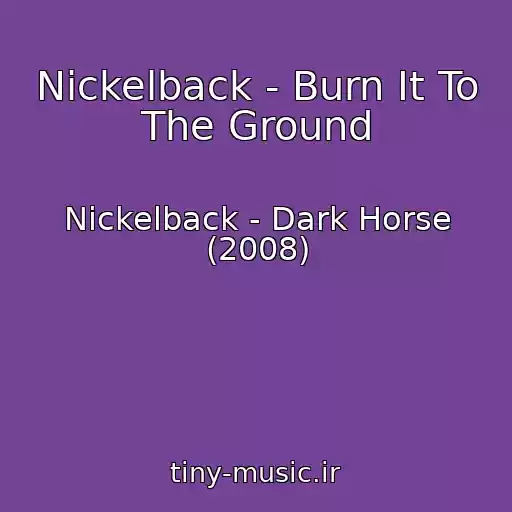 کاور آهنگ Nickelback - Burn It To The Ground از Nickelback - Dark Horse (2008)