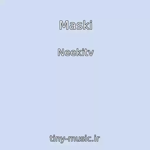 کاور آهنگ Maski از Neekitv