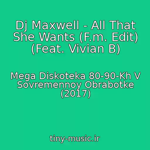 کاور آهنگ Dj Maxwell - All That She Wants (F.m. Edit) (Feat. Vivian B) از Mega Diskoteka 80-90-Kh V Sovremennoy Obrabotke (2017)