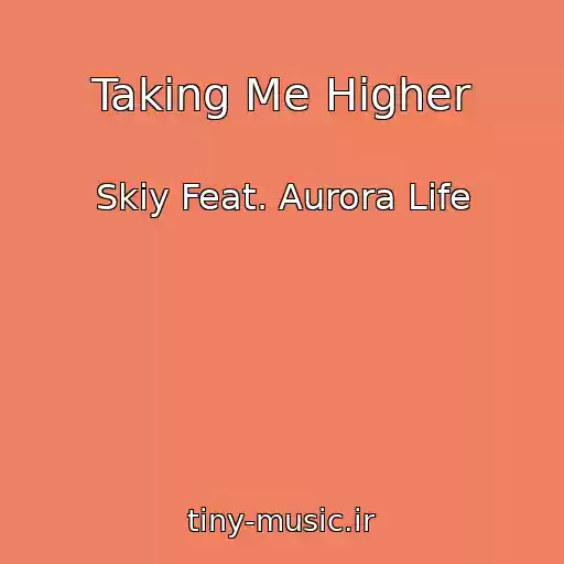 کاور آهنگ Taking Me Higher از Skiy Feat. Aurora Life