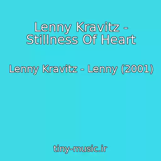 کاور آهنگ Lenny Kravitz - Stillness Of Heart از Lenny Kravitz - Lenny (2001)