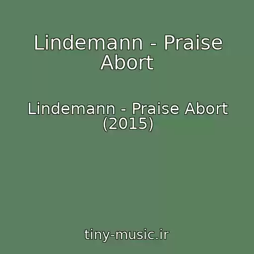 کاور آهنگ Lindemann - Praise Abort از Lindemann - Praise Abort (2015)