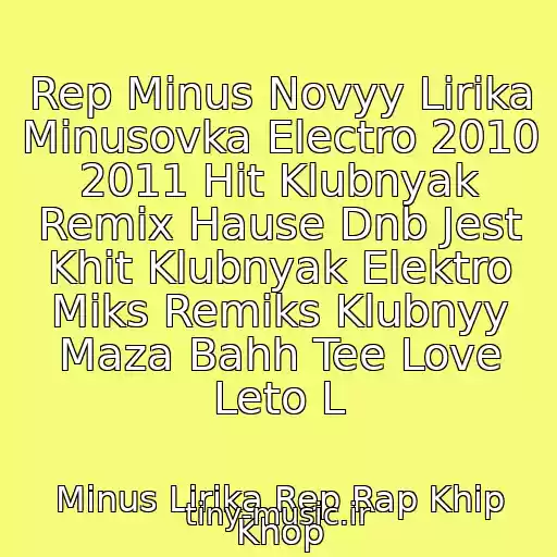 کاور آهنگ Rep Minus Novyy Lirika Minusovka Electro 2010 2011 Hit Klubnyak Remix Hause Dnb Jest Khit Klubnyak Elektro Miks Remiks Klubnyy Maza Bahh Tee Love Leto L از Minus Lirika Rep Rap Khip Khop