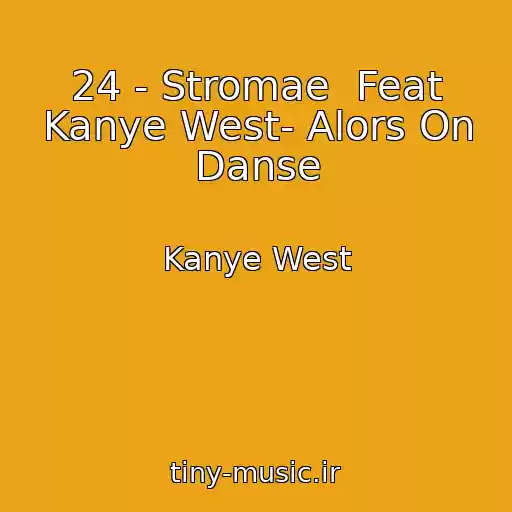 کاور آهنگ 24 - Stromae  Feat Kanye West- Alors On Danse از Kanye West