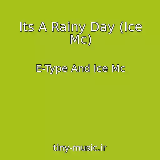 کاور آهنگ Its A Rainy Day (Ice Mc) از E-Type And Ice Mc