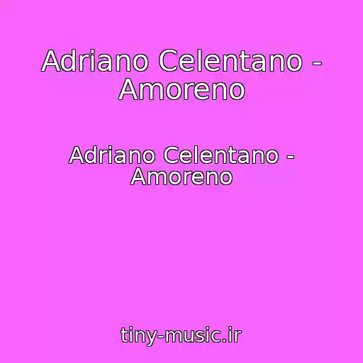 کاور آهنگ Adriano Celentano - Amoreno از Adriano Celentano - Amoreno