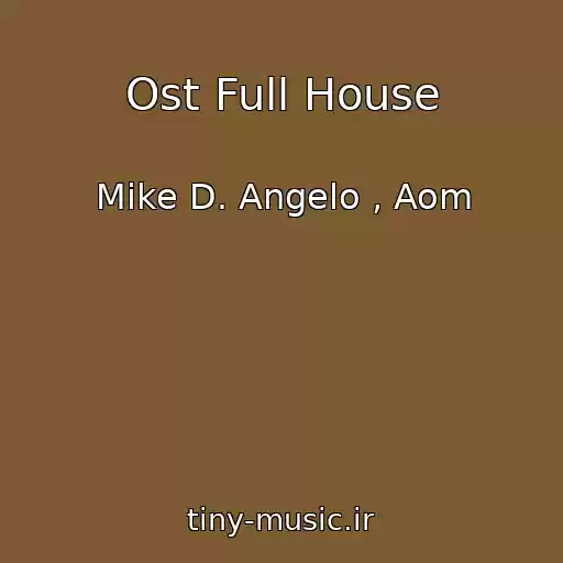 کاور آهنگ Ost Full House از Mike D. Angelo , Aom