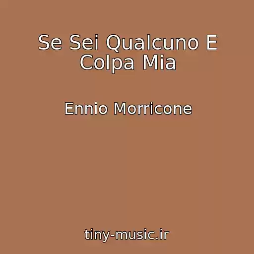کاور آهنگ Se Sei Qualcuno E Colpa Mia از Ennio Morricone
