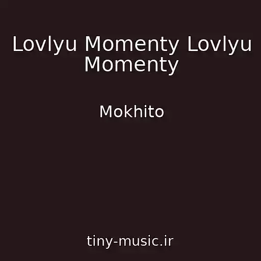 کاور آهنگ Lovlyu Momenty Lovlyu Momenty از Mokhito