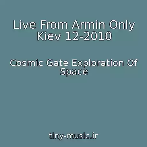 کاور آهنگ Live From Armin Only Kiev 12-2010 از Cosmic Gate Exploration Of Space
