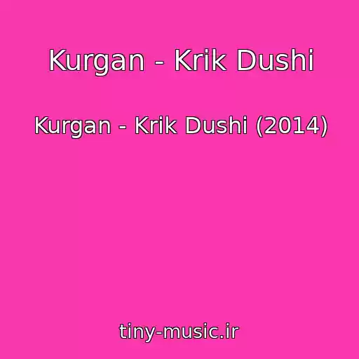کاور آهنگ Kurgan - Krik Dushi از Kurgan - Krik Dushi (2014)