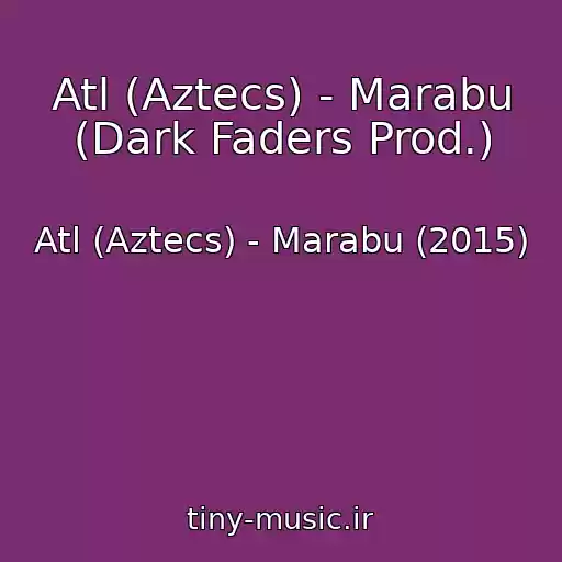 کاور آهنگ Atl (Aztecs) - Marabu (Dark Faders Prod.) از Atl (Aztecs) - Marabu (2015)