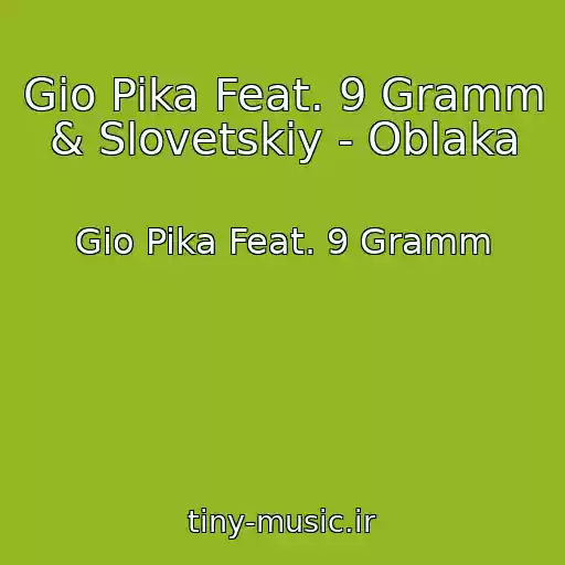 کاور آهنگ Gio Pika Feat. 9 Gramm & Slovetskiy - Oblaka از Gio Pika Feat. 9 Gramm