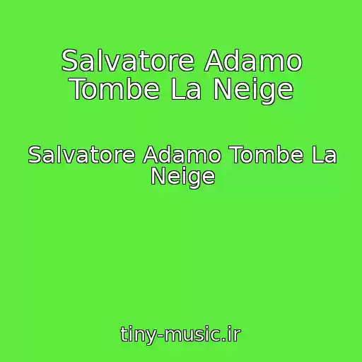 کاور آهنگ Salvatore Adamo Tombe La Neige از Salvatore Adamo Tombe La Neige