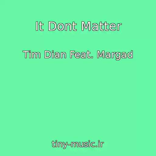کاور آهنگ It Dont Matter از Tim Dian Feat. Margad